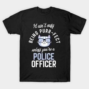 Police Officer Cat Lover Gifts - It ain't easy being Purr Fect T-Shirt